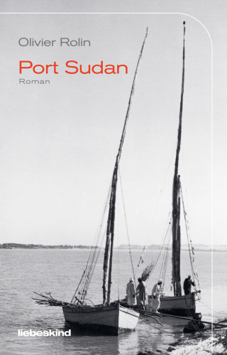 Olivier Rolin: Port Sudan