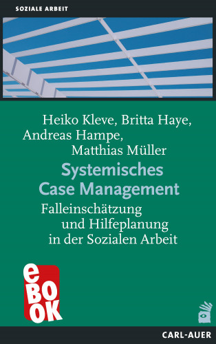 Heiko Kleve, Britta Haye, Andreas Hampe-Grosser, Matthias Müller: Systemisches Case Management