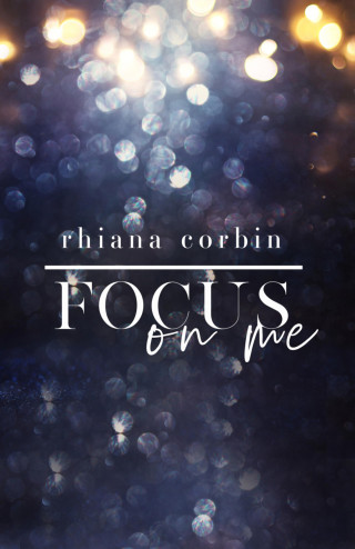 Rhiana Corbin: Focus on me
