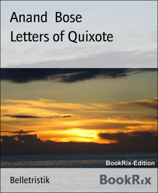 Anand Bose: Letters of Quixote