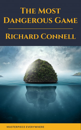 Richard Connell, Masterpiece Everywhere: The Most Dangerous Game : Richard Connell's Original Masterpiece