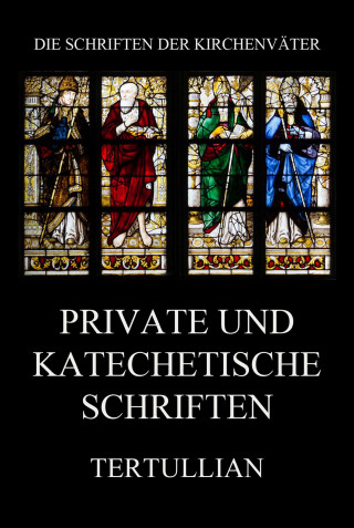 Tertullian: Private und katechetische Schriften
