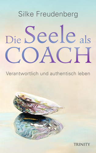 Silke Freudenberg: Die Seele als Coach
