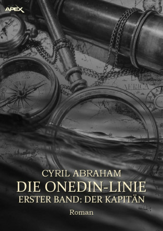 Cyril Abraham: DIE ONEDIN-LINIE: ERSTER BAND - DER KAPITÄN