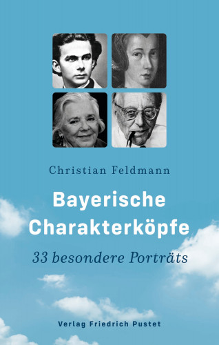 Christian Feldmann: Bayerische Charakterköpfe
