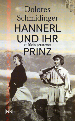 Dolores Schmidinger: Hannerl und ihr zu klein geratener Prinz