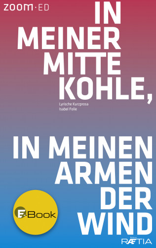 Isabel Folie: In meiner Mitte Kohle, in meinen Armen der Wind