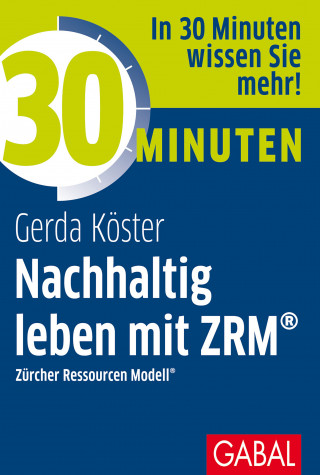 Gerda Köster: 30 Minuten Nachhaltig leben mit ZRM®