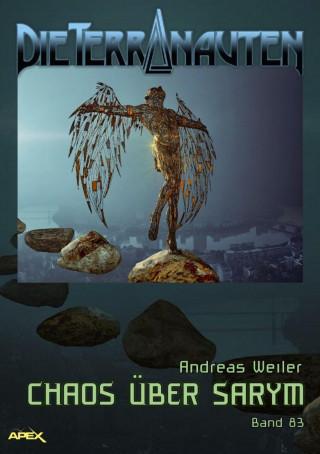 Andreas Weiler: DIE TERRANAUTEN, Band 83: CHAOS ÜBER SARYM