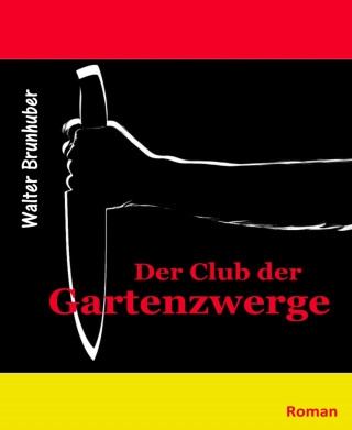 Walter Brunhuber: Der Club der Gartenzwerge