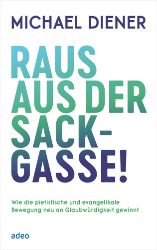 Michael Diener: Raus aus der Sackgasse!