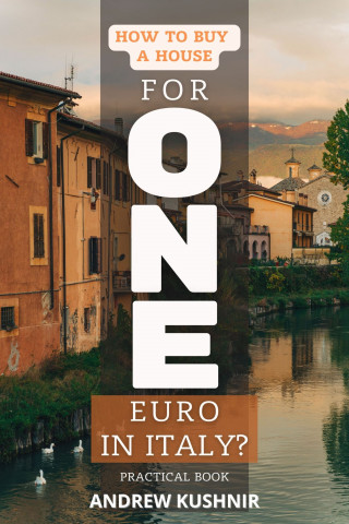 Andrew Kushnir: How To Buy A House For 1 Euro in Italy?