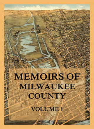 Jerome A. Watrous: Memoirs of Milwaukee County, Volume 1