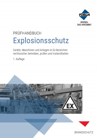 Forum Verlag Herkert GmbH: Prüfhandbuch Explosionsschutz
