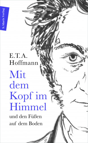 E. T. A. Hoffmann: Mit dem Kopf im Himmel und den Füßen auf dem Boden