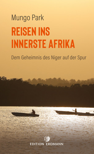 Mungo Park: Reisen ins innerste Afrika