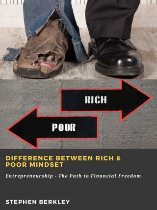 Stephen Berkley: Difference between Rich & Poor Mindset: Entrepreneurship - The Path to Financial Freedom