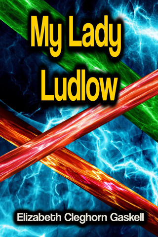 Elizabeth Cleghorn Gaskell: My Lady Ludlow