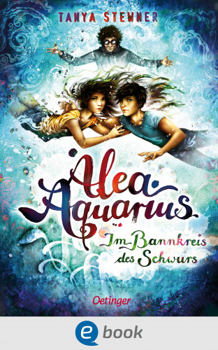 Tanya Stewner: Alea Aquarius 7. Im Bannkreis des Schwurs