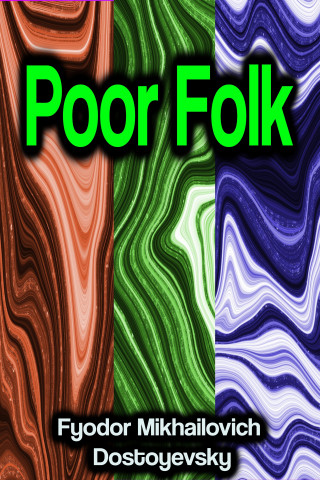 Fyodor Mikhailovich Dostoyevsky: Poor Folk