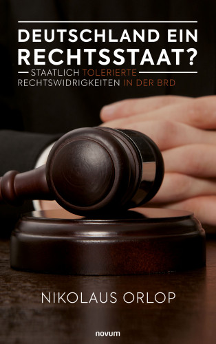 Nikolaus Orlop: Deutschland ein Rechtsstaat?