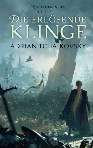 Adrian Tchaikovsky: Die erlösende Klinge