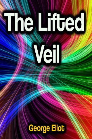 George Eliot: The Lifted Veil