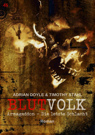 Adrian Doyle, Timothy Stahl: BLUTVOLK, Band 45: ARMAGEDDON - DIE LETZTE SCHLACHT