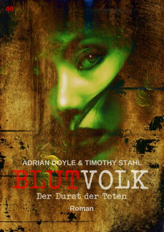 Adrian Doyle, Timothy Stahl: BLUTVOLK, Band 46: DER DURST DER TOTEN