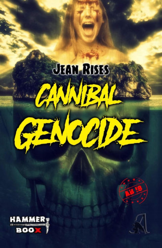 Jean Rises, Azrael ap Cwanderay, Markus Kastenholz: Cannibal Genocide