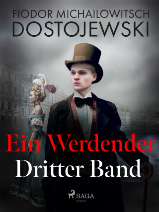 Fjodor M Dostojewski: Ein Werdender - Dritter Band