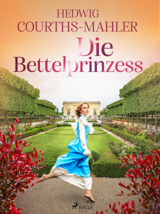 Hedwig Courths-Mahler: Die Bettelprinzess