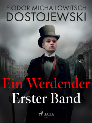 Fjodor M Dostojewski: Ein Werdender - Erster Band