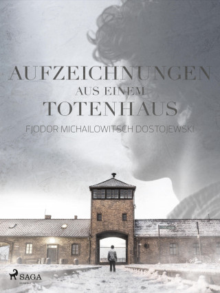 Fjodor M Dostojewski: Aufzeichungen aus einem Totenhaus