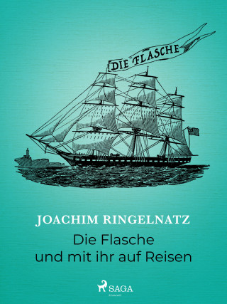 Joachim Ringelnatz: Die Flasche und mit ihr auf Reisen