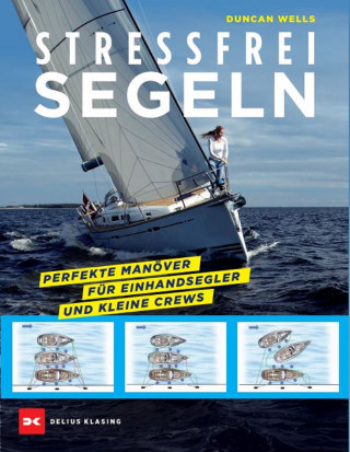 Duncan Wells: Stressfrei Segeln