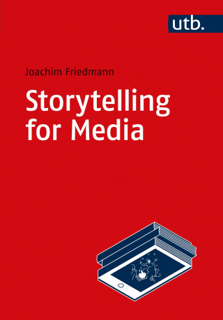 Joachim Friedmann: Storytelling for Media