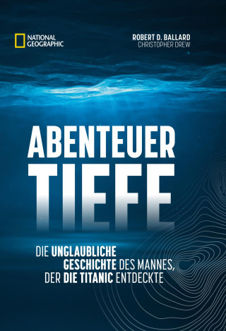 Robert D. Ballard, Christopher Drew: Abenteuer Tiefe