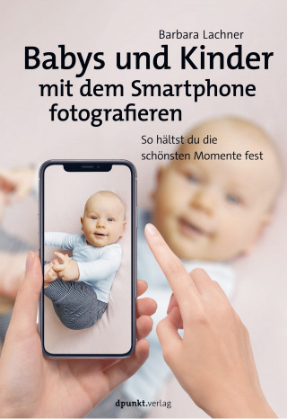 Barbara Lachner: Babys und Kinder mit dem Smartphone fotografieren