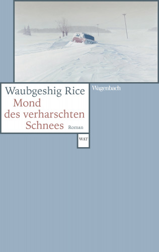 Waubgeshig Rice: Mond des verharschten Schnees