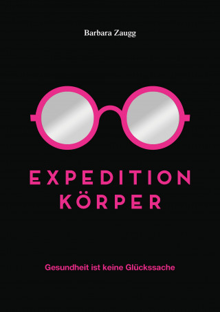 Barbara Zaugg: Expedition Körper