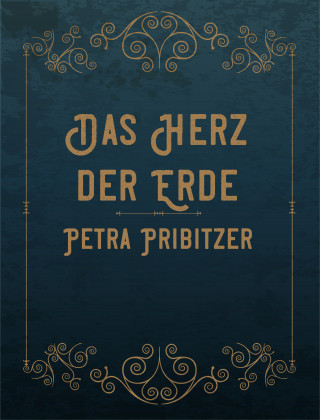 Petra Pribitzer: Das Herz der Erde