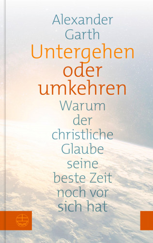 Alexander Garth: Untergehen oder Umkehren