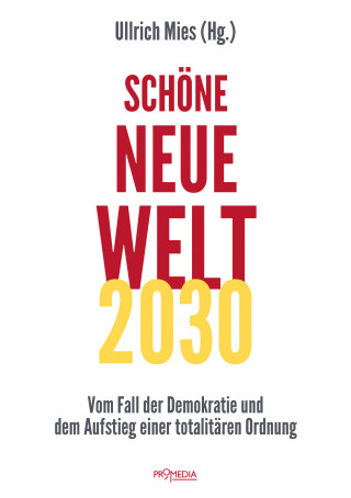 Jens Bernert, Matthias Burchardt, Hannes Hofbauer, Caitlin Johnstone, Anneliese Fickentscher, Andreas Neumann, Anselm Lenz, Peter Koenig, Ullrich Mies, Moritz Enders, Marco Pizzuti, Hermann Ploppa, Ernst Wolff, C. J. Hopkins, Wolfram Rost, Aya Velazquez, Walter Weber, Daniel Sandmann, John W. Whitehead: Schöne Neue Welt 2030