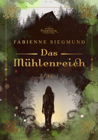 Fabienne Siegmund: Das Mühlenreich