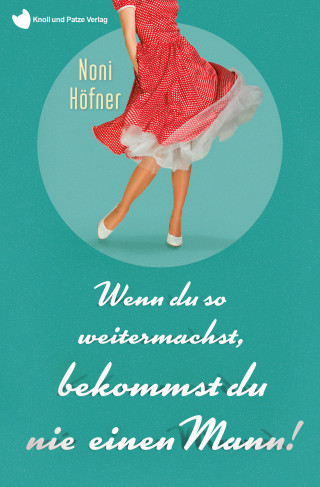 Noni Höfner: Wenn du so weitermachst, bekommst du nie einen Mann!