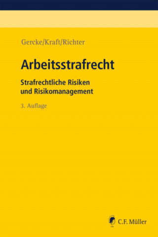 Björn Gercke, Oliver Kraft, Marcus Richter: Arbeitsstrafrecht