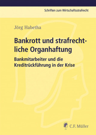Jörg Habetha: Bankrott und strafrechtliche Organhaftung