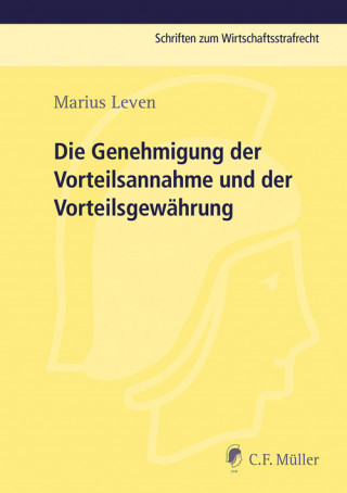 Marius Leven: Die Genehmigung der Vorteilsannahme und der Vorteilsgewährung
