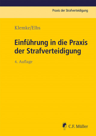 Olaf Klemke, Hansjörg Elbs: Einführung in die Praxis der Strafverteidigung